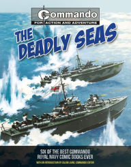 Title: The Deadly Seas: Six of the Best Commando Royal Navy Comic Books Ever, Author: George Low