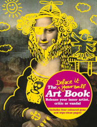 Title: The Deface It Yourself Art Book: Release Your Inner Artist, Critic or Vandal, Author: Prion Books UK