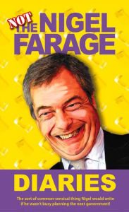 Title: Not the Nigel Farage Diaries, Author: Prion