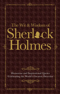 Title: Sherlock Holmes Wit & Wisdom, Author: Malcolm Croft