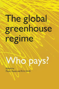 Title: The Global Greenhouse Regime: Who Pays?, Author: Kirk R. Smith