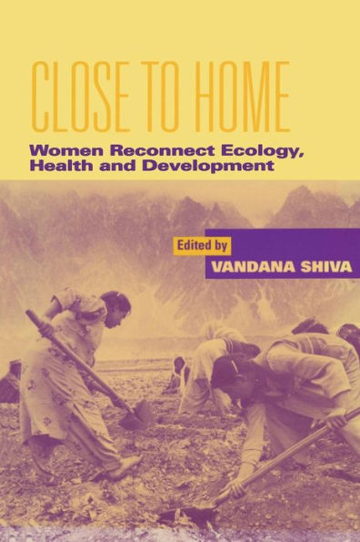 Close to Home: Women Reconnect Ecology, Health and Development