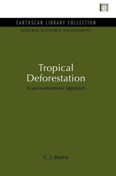 Tropical Deforestation: A socio-economic approach