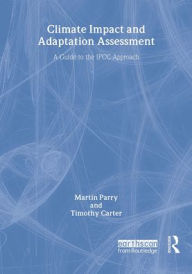 Title: Climate Impact and Adaptation Assessment: The IPCC Method / Edition 1, Author: Martin Parry