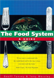 Title: The Food System / Edition 1, Author: Geoff Tansey