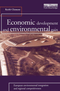 Title: Economic Development and Environmental Gain: European Environmental Integration and Regional Competitiveness, Author: Keith Clement