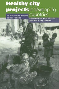 Title: Healthy City Projects in Developing Countries: An International Approach to Local Problems / Edition 1, Author: Edmundo Werna