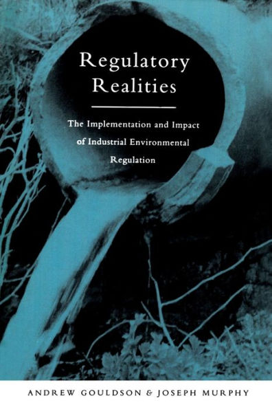 Regulatory Realities: The Implementation and Impact of Industrial Environmental Regulation