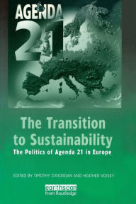 Title: The Transition to Sustainability: The Politics of Agenda 21 in Europe / Edition 1, Author: Timothy O'Riordan