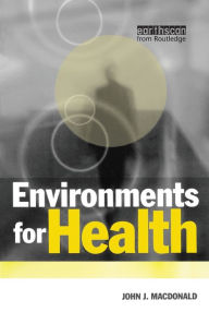 Title: Environments for Health / Edition 1, Author: John J Macdonald