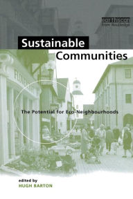 Title: Sustainable Communities: The Potential for Eco-Neighbourhoods / Edition 1, Author: Hugh Barton