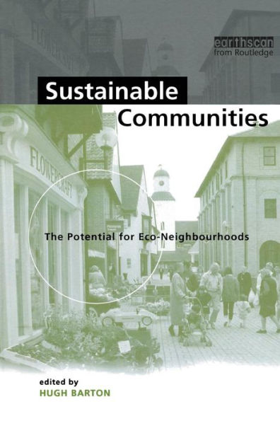 Sustainable Communities: The Potential for Eco-Neighbourhoods / Edition 1