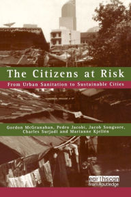 Title: The Citizens at Risk: From Urban Sanitation to Sustainable Cities / Edition 1, Author: Pedro Jacobi