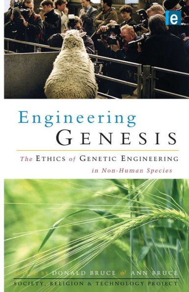 Engineering Genesis: Ethics of Genetic Engineering in Non-human Species / Edition 1