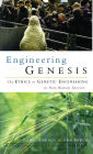 Engineering Genesis: Ethics of Genetic Engineering in Non-human Species / Edition 1