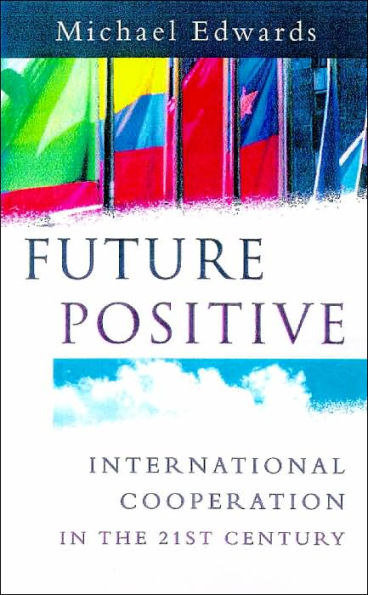 Future Positive: International Co-operation in the 21st Century