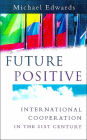 Future Positive: International Co-operation in the 21st Century