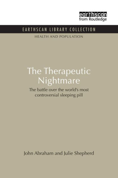 The Therapeutic Nightmare: The battle over the world's most controversial sleeping pill / Edition 1