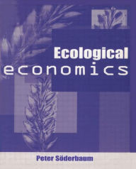 Title: Ecological Economics: Political Economics for Social and Environmental Development / Edition 1, Author: Peter Soderbaum