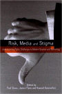 Risk, Media and Stigma: Understanding Public Challenges to Modern Science and Technology / Edition 1