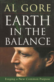 Title: Earth in the Balance: Forging a New Common Purpose, Author: Al Gore