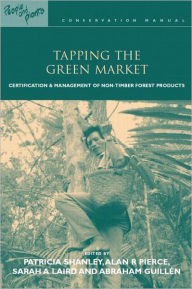 Title: Tapping the Green Market: Management and Certification of Non-timber Forest Products, Author: Abraham Guillen