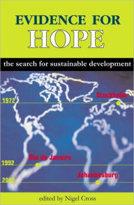 Title: Evidence for Hope: The Search for Sustainable Development / Edition 1, Author: Nigel Cross