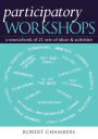 Participatory Workshops: A Sourcebook of 21 Sets of Ideas and Activities / Edition 1