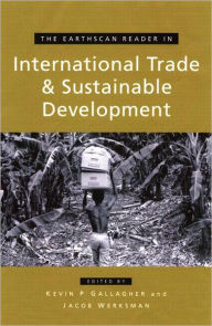 Title: The Earthscan Reader on International Trade and Sustainable Development / Edition 1, Author: Kevin P. Gallagher