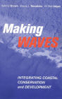 Making Waves: Integrating Coastal Conservation and Development / Edition 1