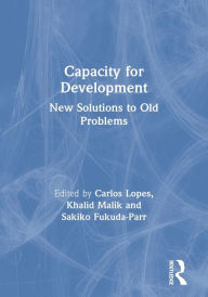 Title: Capacity for Development: New Solutions to Old Problems, Author: Carlos Lopes