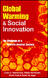 Title: Global Warming and Social Innovation: The Challenge of a Climate Neutral Society, Author: Walter Vermeulen