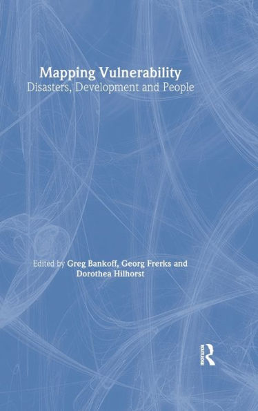 Mapping Vulnerability: Disasters, Development and People / Edition 1