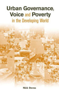 Title: Urban Governance Voice and Poverty in the Developing World / Edition 1, Author: Nick Devas