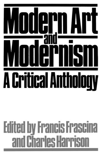 Modern Art and Modernism: A Critical Anthology / Edition 1