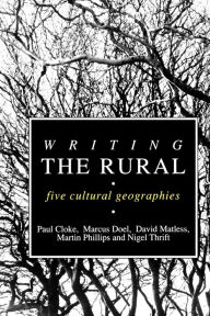 Title: Writing the Rural: Five Cultural Geographies, Author: Paul J Cloke