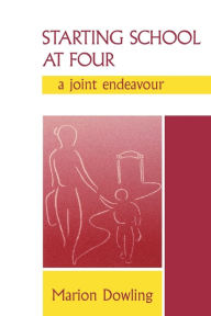 Title: Starting School at Four: A Joint Endeavour, Author: Marion Dowling