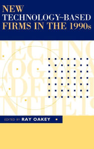 Title: New Technology-Based Firms in the 1990s / Edition 1, Author: Ray P Oakey