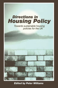 Title: Directions in Housing Policy: Towards Sustainable Housing Policies for the UK, Author: Peter Williams