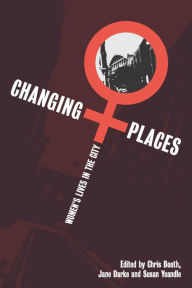 Title: Changing Places: Women's Lives in the City, Author: Christine Booth