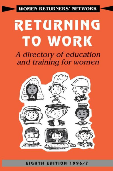 Returning to Work: A Directory of Education and Training for Women / Edition 8
