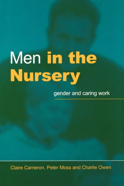 Men in the Nursery: Gender and Caring Work / Edition 1