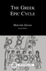 Title: The Greek Epic Cycle / Edition 2, Author: Malcolm Davies