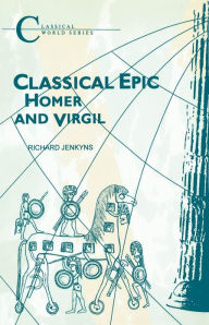 Title: Classical Epic: Homer and Virgil, Author: Richard Jenkyns