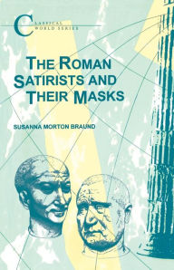 Title: The Roman Satirists and Their Masks, Author: S.H.  Braund