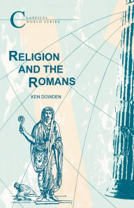 Title: Religion and the Romans / Edition 1, Author: Ken Dowden
