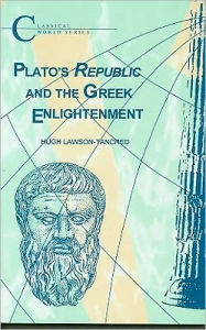 Title: Plato's Republic and the Greek Enlightenment, Author: H.C.Lawson- Tancred