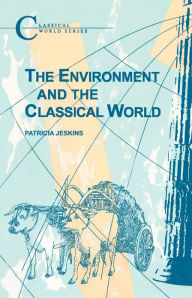 Title: The Environment and the Classical World, Author: Patrica Jeskins