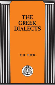 Title: The Greek Dialects / Edition 3, Author: Carl D. Buck