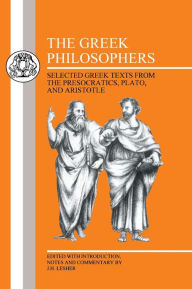 Title: The Greek Philosophers: Selected Greek Texts from the Presocratics, Plato and Aristotle / Edition 1, Author: J. H. Lesher